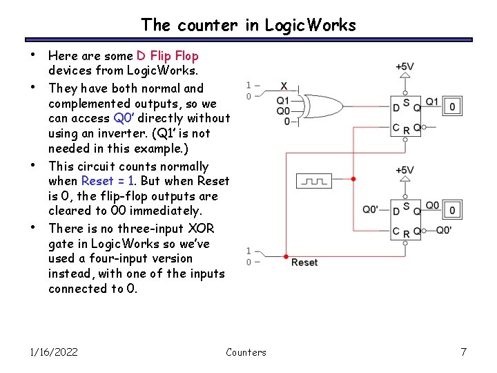 The counter in Logic. Works • • Here are some D Flip Flop devices