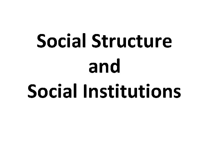 Social Structure and Social Institutions 