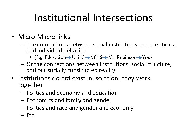 Institutional Intersections • Micro-Macro links – The connections between social institutions, organizations, and individual