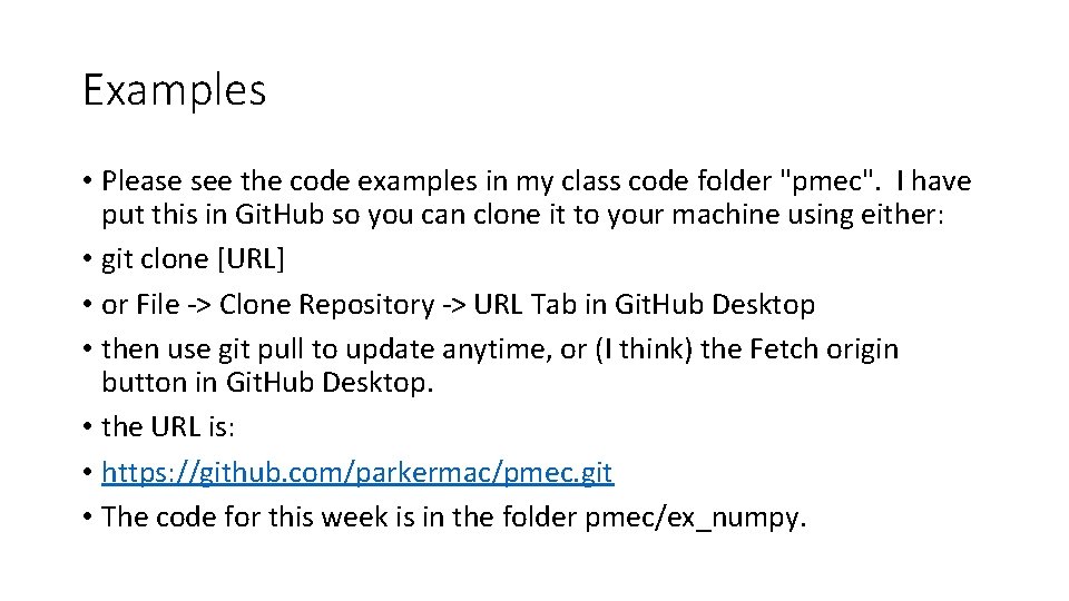 Examples • Please see the code examples in my class code folder "pmec". I