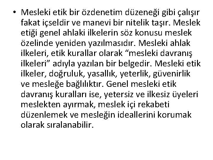  • Mesleki etik bir özdenetim düzeneği gibi çalışır fakat içseldir ve manevi bir