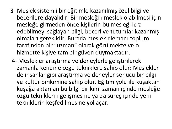 3 - Meslek sistemli bir eğitimle kazanılmış özel bilgi ve becerilere dayalıdır: Bir mesleğin