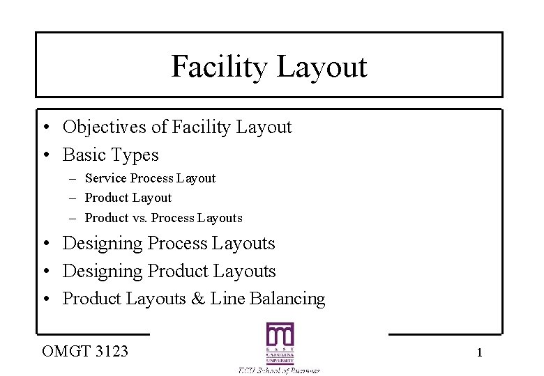Facility Layout • Objectives of Facility Layout • Basic Types – Service Process Layout