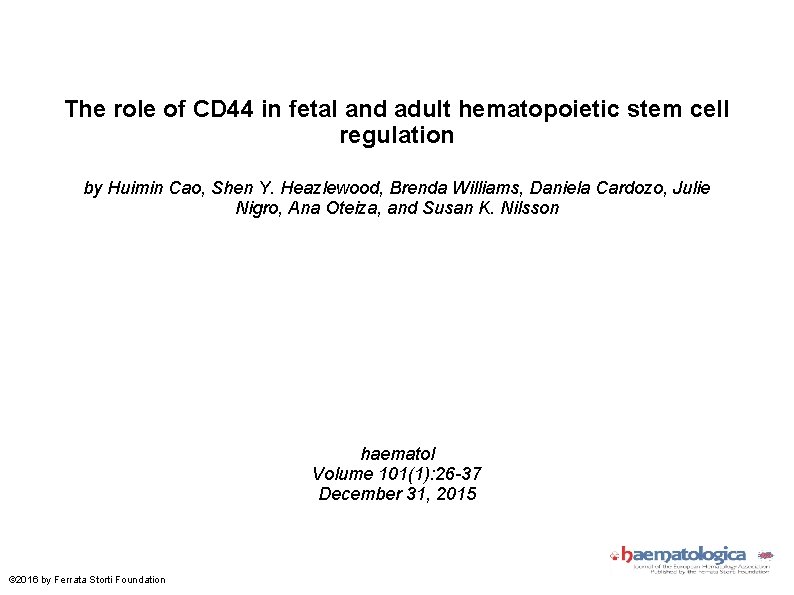 The role of CD 44 in fetal and adult hematopoietic stem cell regulation by