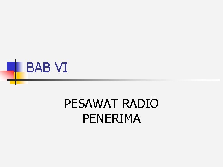 BAB VI PESAWAT RADIO PENERIMA 