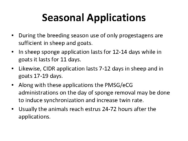 Seasonal Applications • During the breeding season use of only progestagens are sufficient in