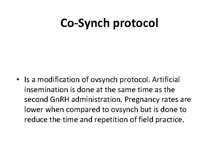 Co-Synch protocol • Is a modification of ovsynch protocol. Artificial insemination is done at