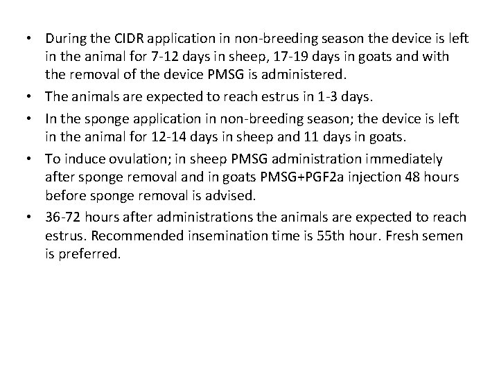  • During the CIDR application in non-breeding season the device is left in