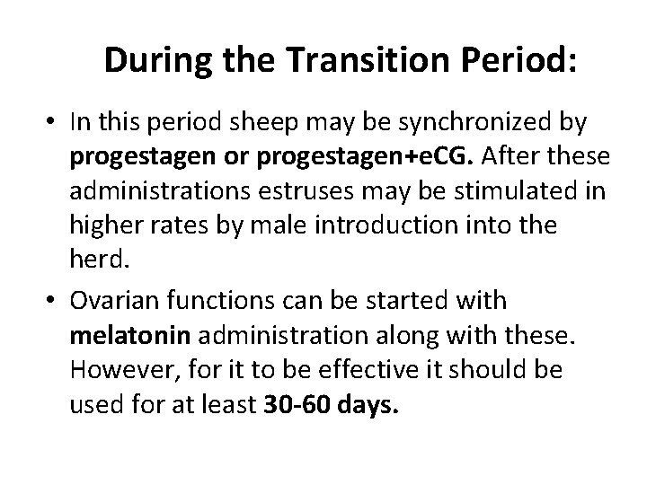 During the Transition Period: • In this period sheep may be synchronized by progestagen