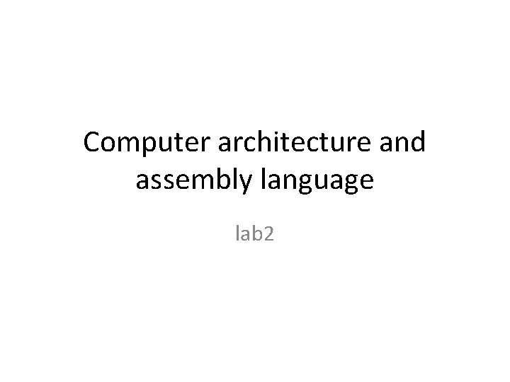 Computer architecture and assembly language lab 2 