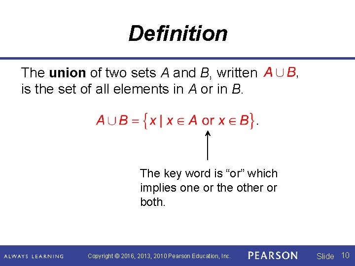 Definition The union of two sets A and B, written is the set of