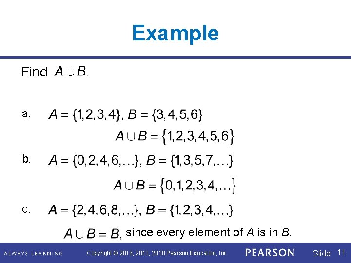 Example Find a. b. c. since every element of A is in B. Copyright
