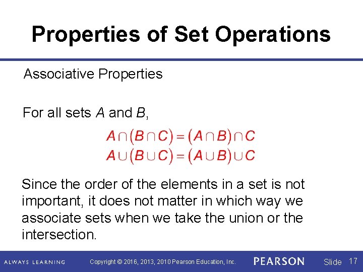 Properties of Set Operations Associative Properties For all sets A and B, Since the