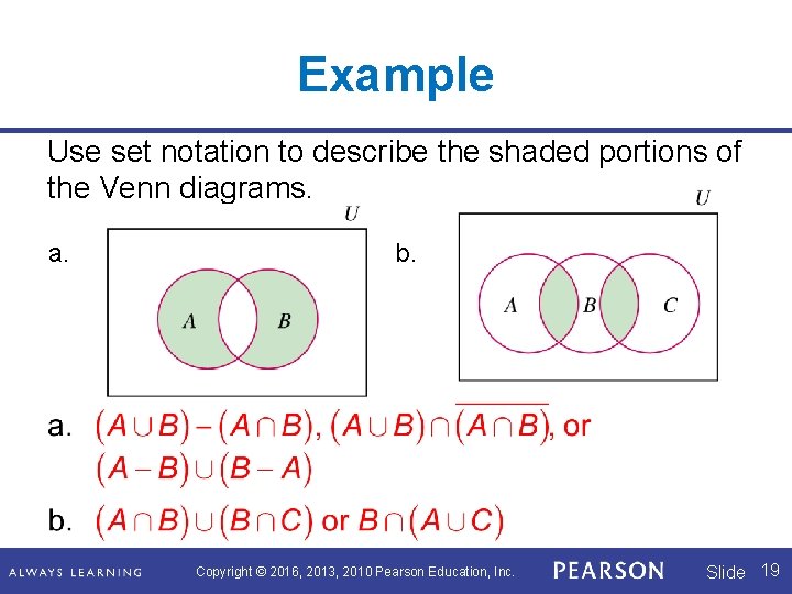 Example Use set notation to describe the shaded portions of the Venn diagrams. a.