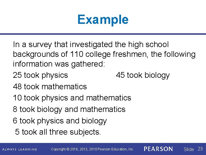 Example In a survey that investigated the high school backgrounds of 110 college freshmen,