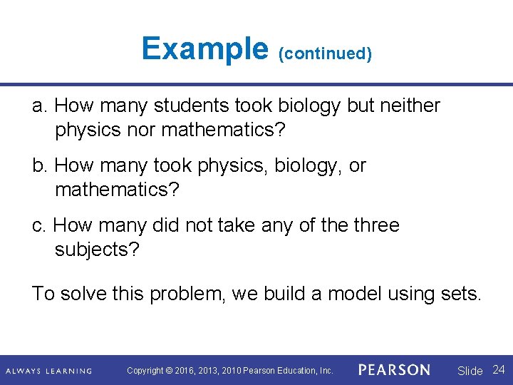 Example (continued) a. How many students took biology but neither physics nor mathematics? b.