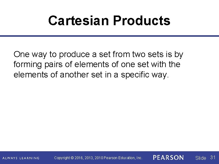 Cartesian Products One way to produce a set from two sets is by forming