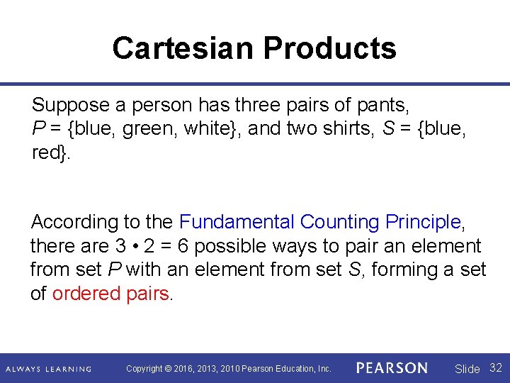 Cartesian Products Suppose a person has three pairs of pants, P = {blue, green,