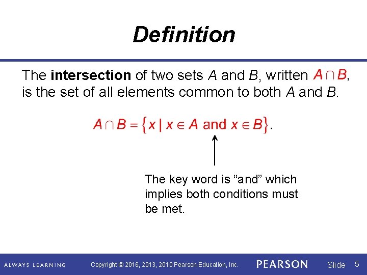 Definition The intersection of two sets A and B, written is the set of