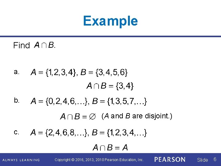 Example Find a. b. (A and B are disjoint. ) c. Copyright © 2016,