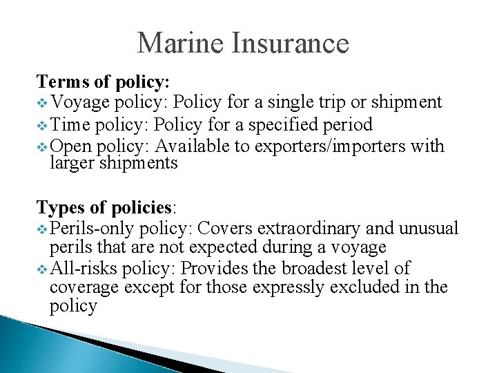 Marine Insurance Terms of policy: v Voyage policy: Policy for a single trip or Marine Insurance Terms of policy: v Voyage policy: Policy for a single trip or