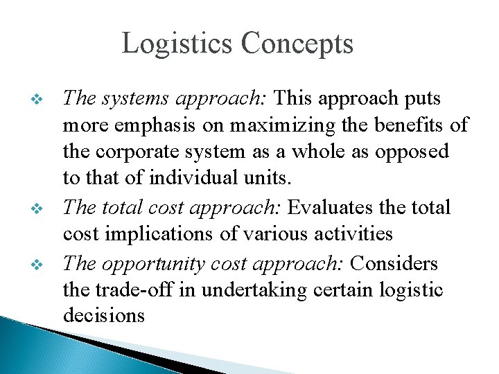 Logistics Concepts v v v The systems approach: This approach puts more emphasis on Logistics Concepts v v v The systems approach: This approach puts more emphasis on