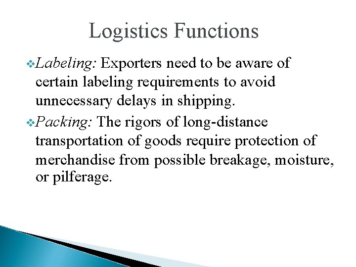 Logistics Functions v. Labeling: Exporters need to be aware of certain labeling requirements to Logistics Functions v. Labeling: Exporters need to be aware of certain labeling requirements to