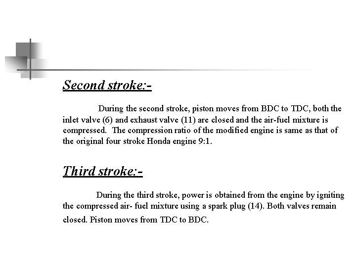 Second stroke: During the second stroke, piston moves from BDC to TDC, both the