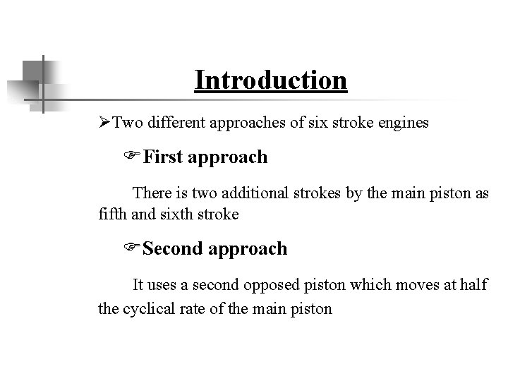 Introduction ØTwo different approaches of six stroke engines FFirst approach There is two additional