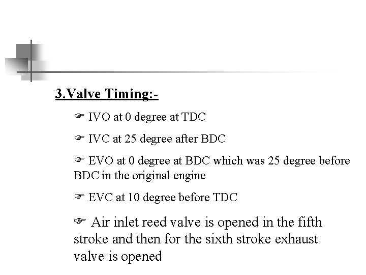 3. Valve Timing: F IVO at 0 degree at TDC F IVC at 25