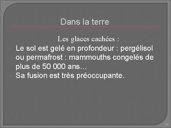 Dans la terre Les glaces cachées : Le sol est gelé en profondeur :