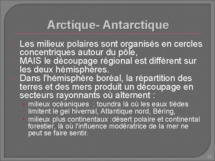 Arctique- Antarctique Les milieux polaires sont organisés en cercles concentriques autour du pôle, MAIS