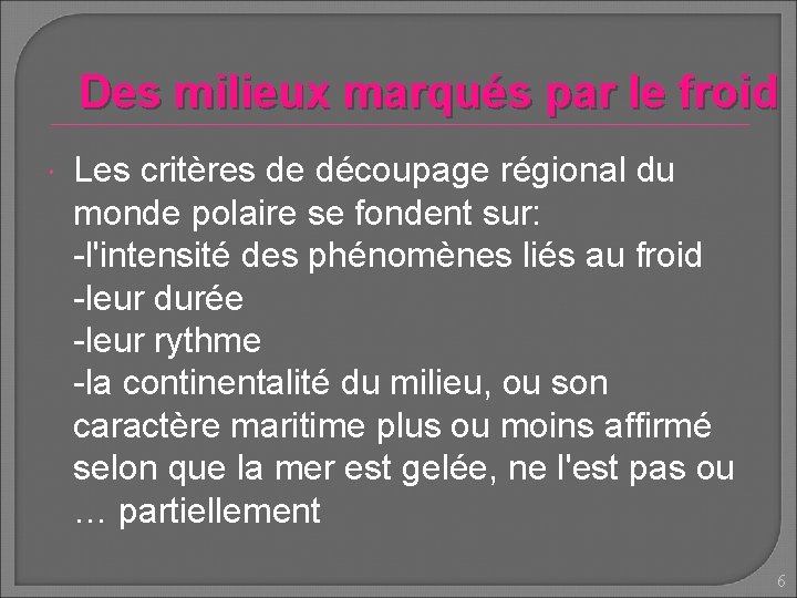 Des milieux marqués par le froid Les critères de découpage régional du monde polaire