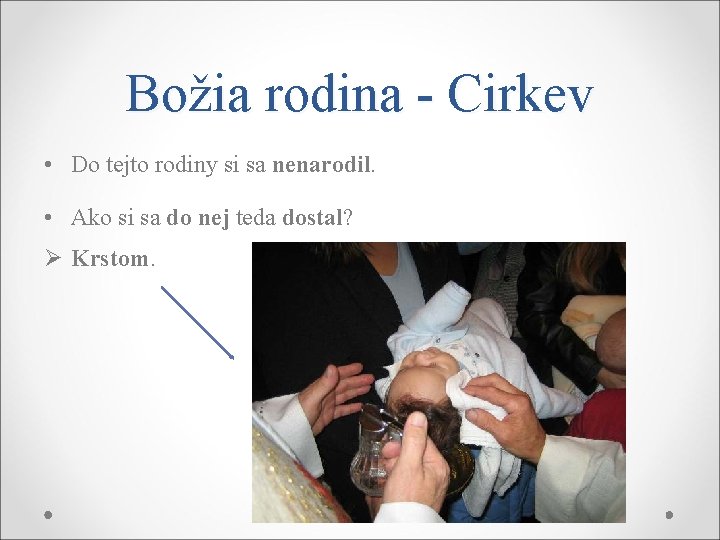 Božia rodina - Cirkev • Do tejto rodiny si sa nenarodil. • Ako si