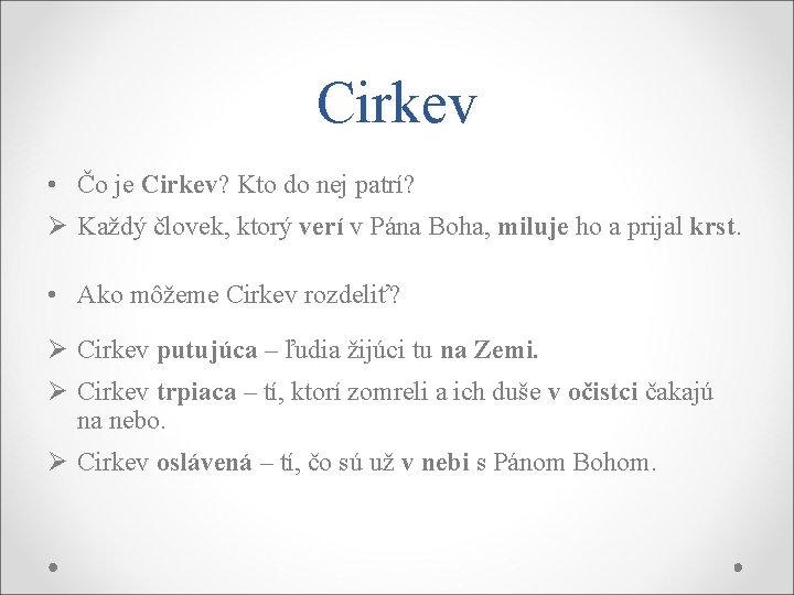 Cirkev • Čo je Cirkev? Kto do nej patrí? Ø Každý človek, ktorý verí