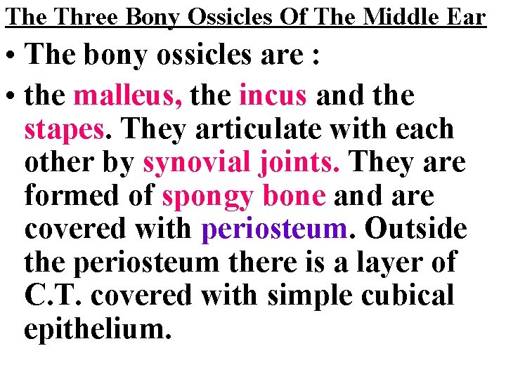 The Three Bony Ossicles Of The Middle Ear • The bony ossicles are :