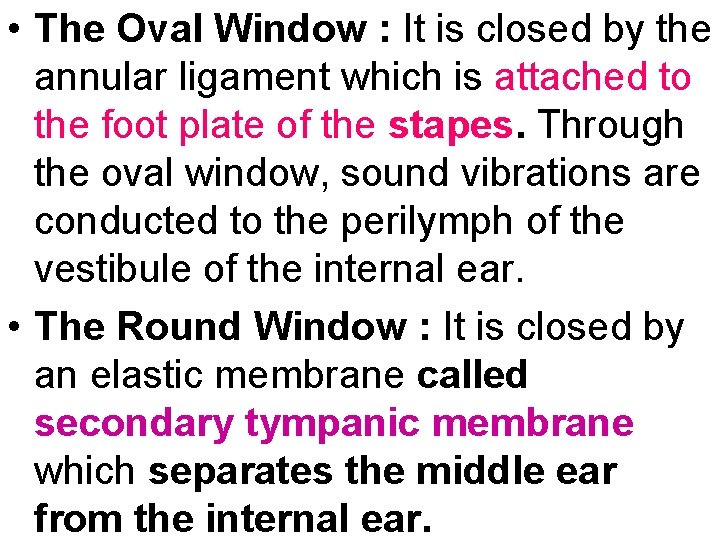  • The Oval Window : It is closed by the annular ligament which