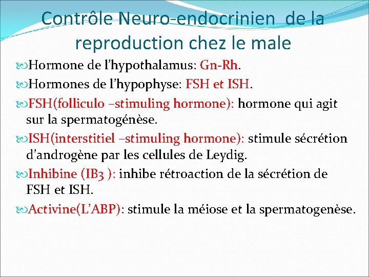 Contrôle Neuro-endocrinien de la reproduction chez le male Hormone de l’hypothalamus: Gn-Rh. Hormones de