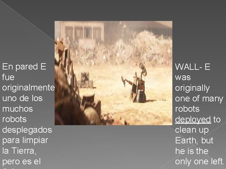 En pared E fue originalmente uno de los muchos robots desplegados para limpiar la