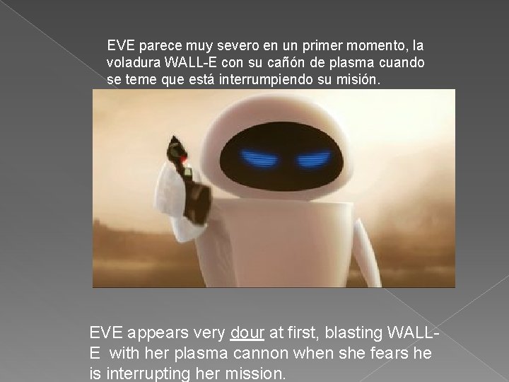 EVE parece muy severo en un primer momento, la voladura WALL-E con su cañón
