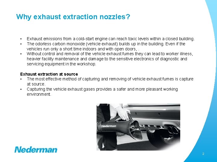 Why exhaust extraction nozzles? • • • Exhaust emissions from a cold-start engine can