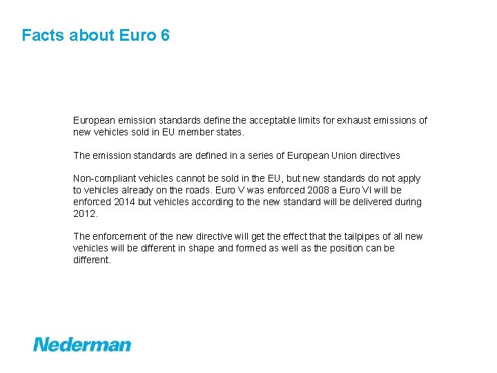Facts about Euro 6 European emission standards define the acceptable limits for exhaust emissions