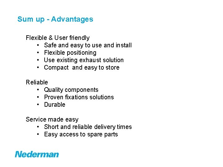 Sum up - Advantages Flexible & User friendly • Safe and easy to use