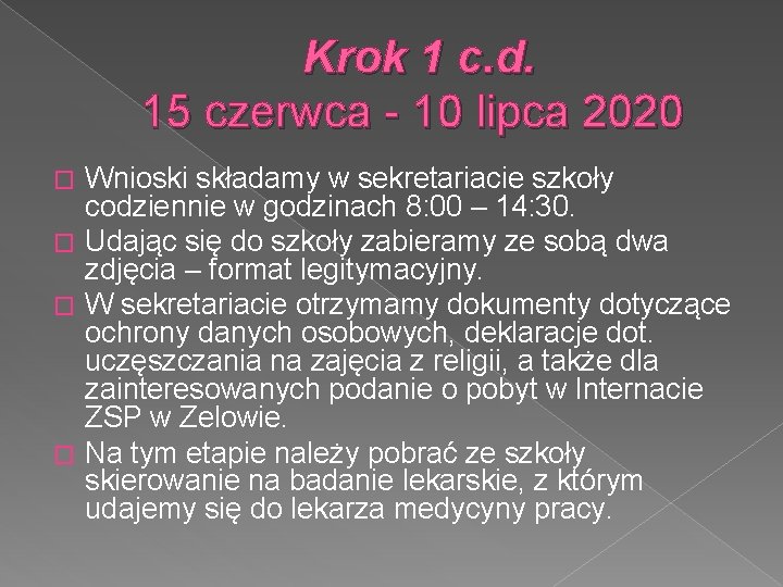 Krok 1 c. d. 15 czerwca - 10 lipca 2020 Wnioski składamy w sekretariacie