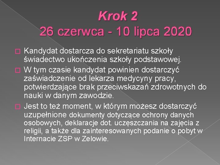 Krok 2 26 czerwca - 10 lipca 2020 Kandydat dostarcza do sekretariatu szkoły świadectwo