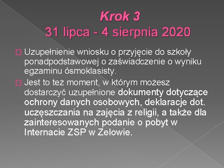 Krok 3 31 lipca - 4 sierpnia 2020 Uzupełnienie wniosku o przyjęcie do szkoły