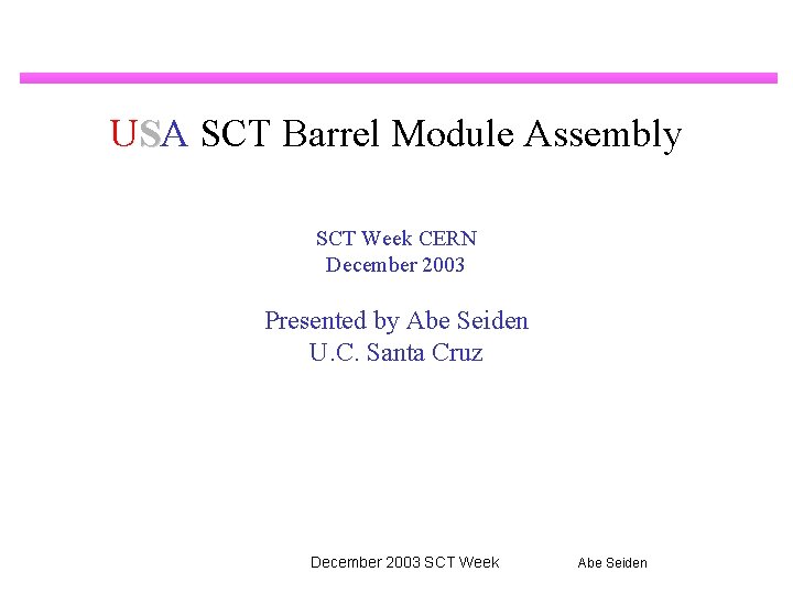 USA SCT Barrel Module Assembly SCT Week CERN December 2003 Presented by Abe Seiden