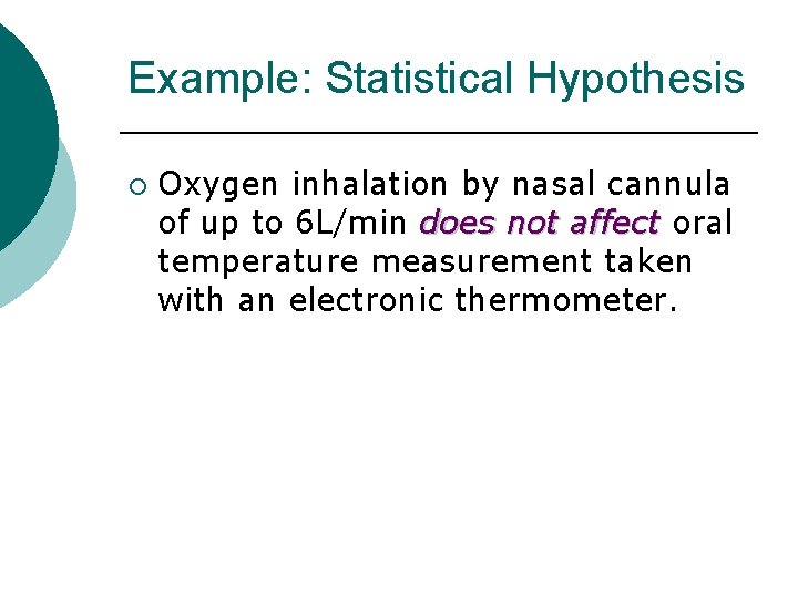 Example: Statistical Hypothesis ¡ Oxygen inhalation by nasal cannula of up to 6 L/min