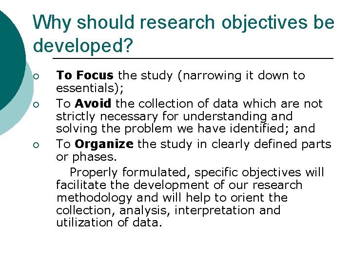 Why should research objectives be developed? ¡ ¡ ¡ To Focus the study (narrowing