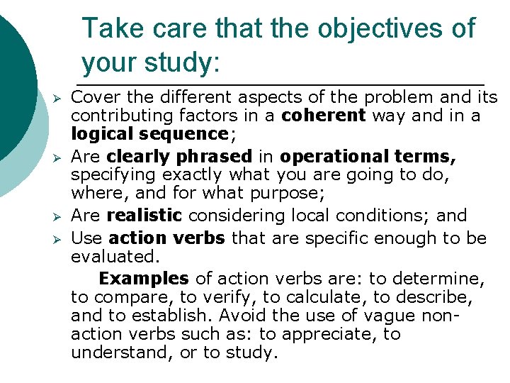 Take care that the objectives of your study: Ø Ø Cover the different aspects